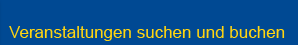 Veranstaltungen suchen und buchen